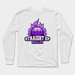 Straight Up Ballin Long Sleeve T-Shirt